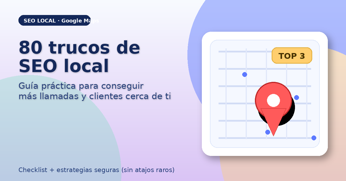 Algunos trucos de SEO local (versión “sin trampas”) para petarlo en Google Maps