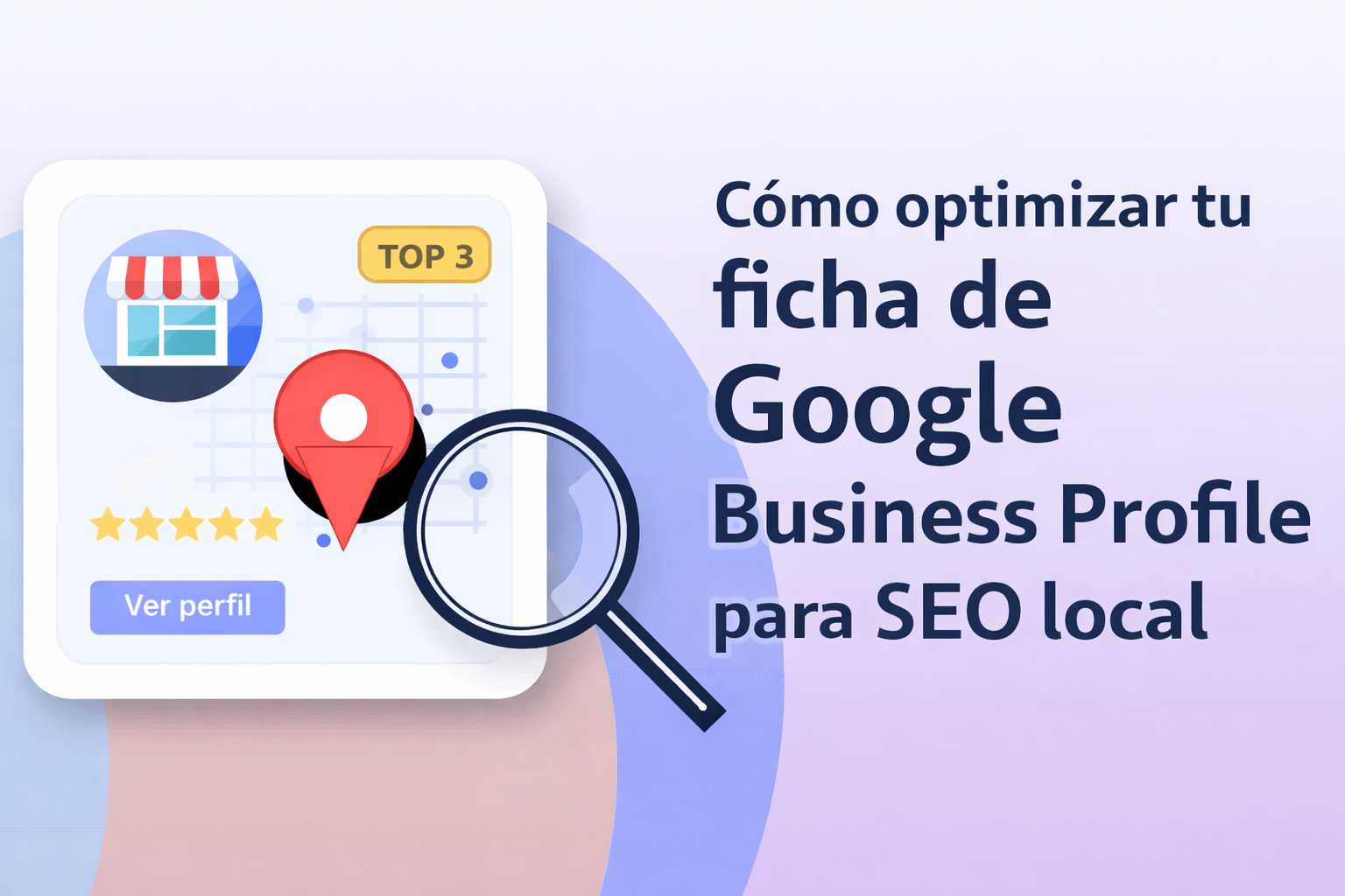 Cómo optimizar tu ficha de Google Business Profile para SEO local